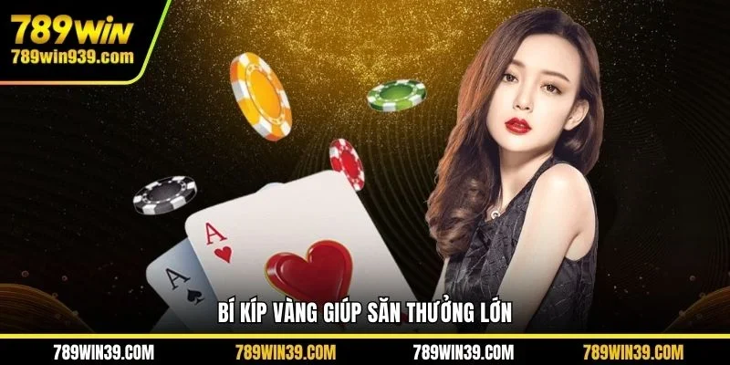 Bí kíp vàng giúp săn thưởng lớn