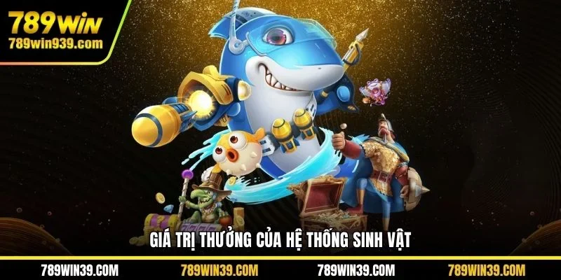 Giá trị thưởng của hệ thống sinh vật
