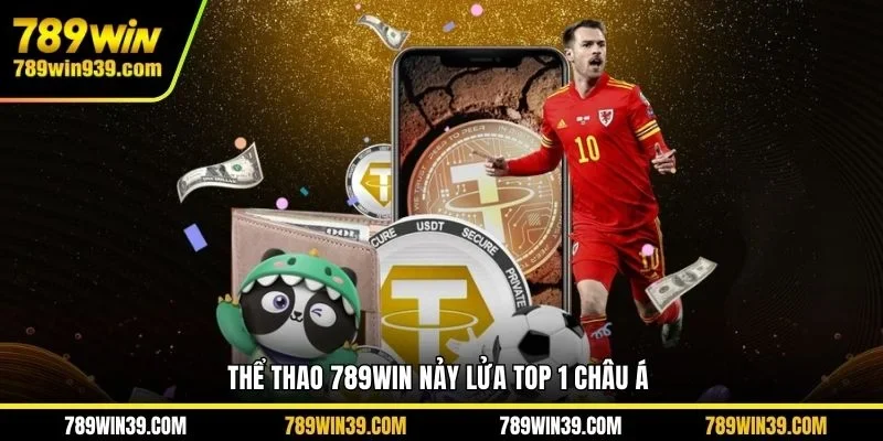 Thể thao 789WIN nảy lửa top 1 Châu Á 