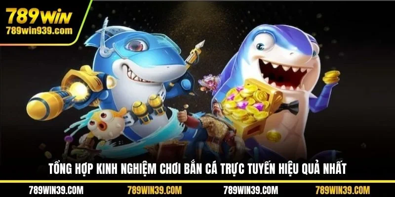 Tổng hợp kinh nghiệm chơi bắn cá trực tuyến hiệu quả nhất